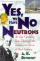 Order 'Yes, We Have No Neutrons'